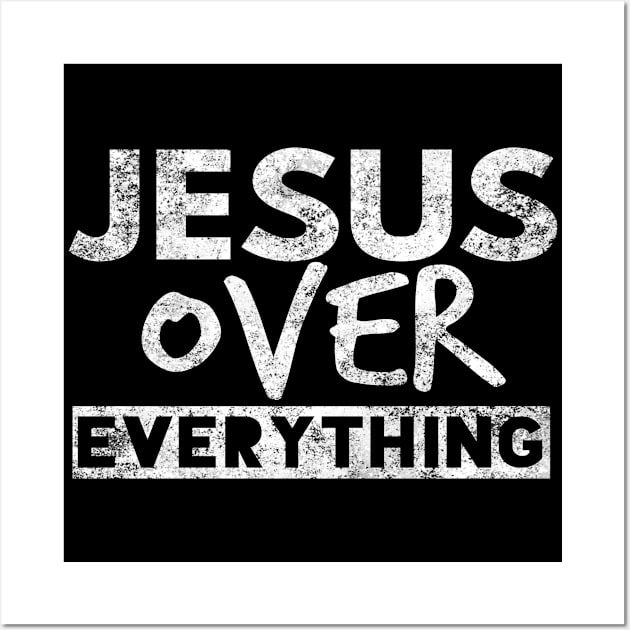 Jesus Over Everything Funny Christian Wall Art by Happy - Design